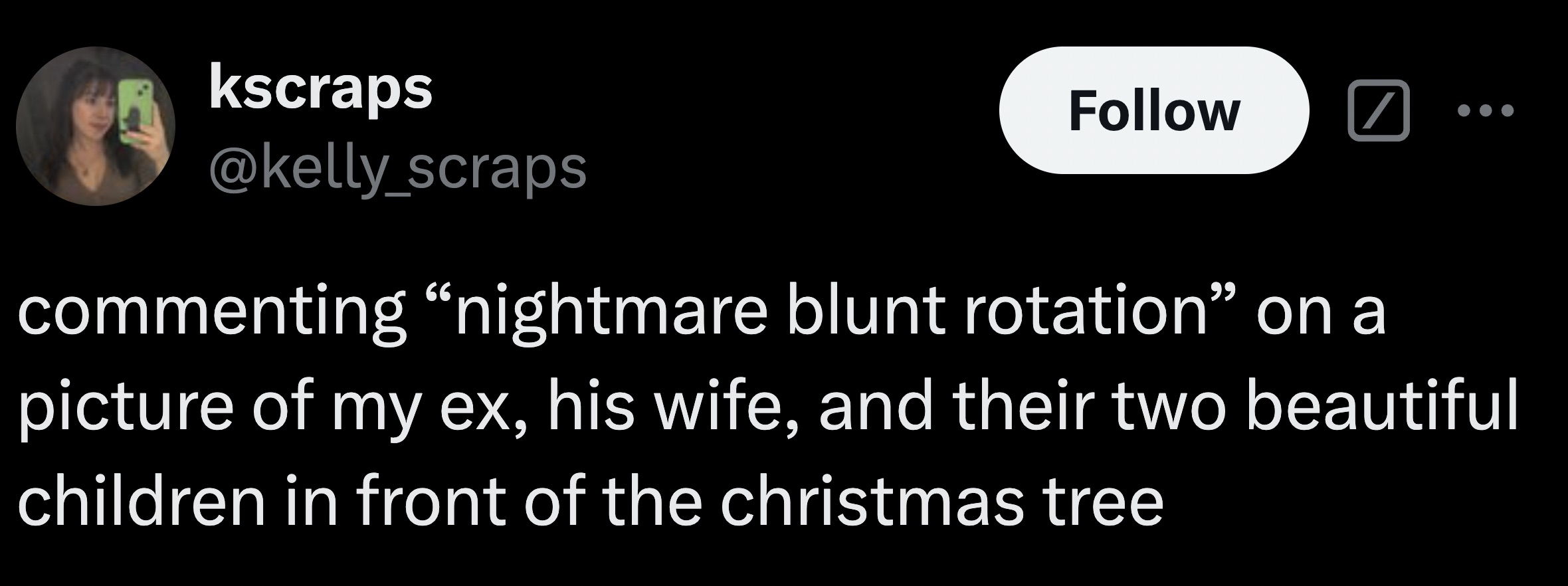 parallel - kscraps commenting "nightmare blunt rotation on a picture of my ex, his wife, and their two beautiful children in front of the christmas tree